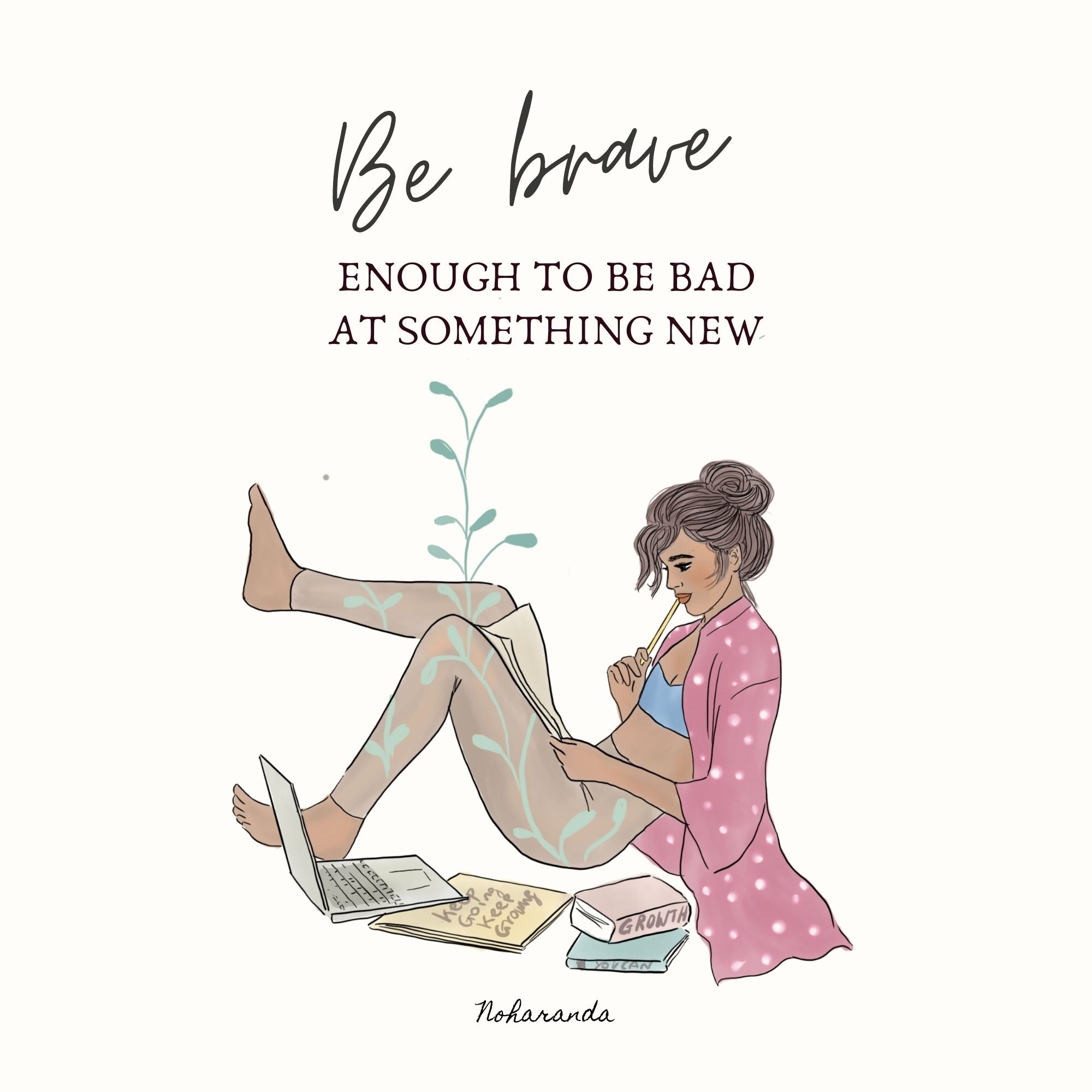 Be brave enough to be bad at something new – Noharanda