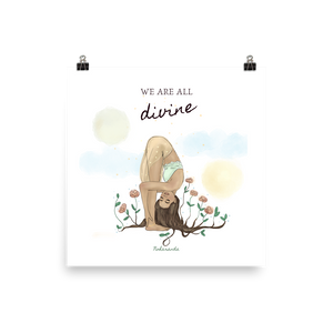 We are All Divine - Print