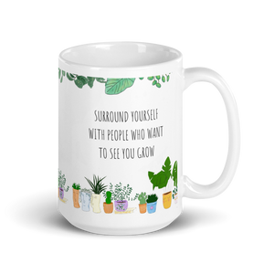 Surround yourself with people that want to see you grow White glossy mug